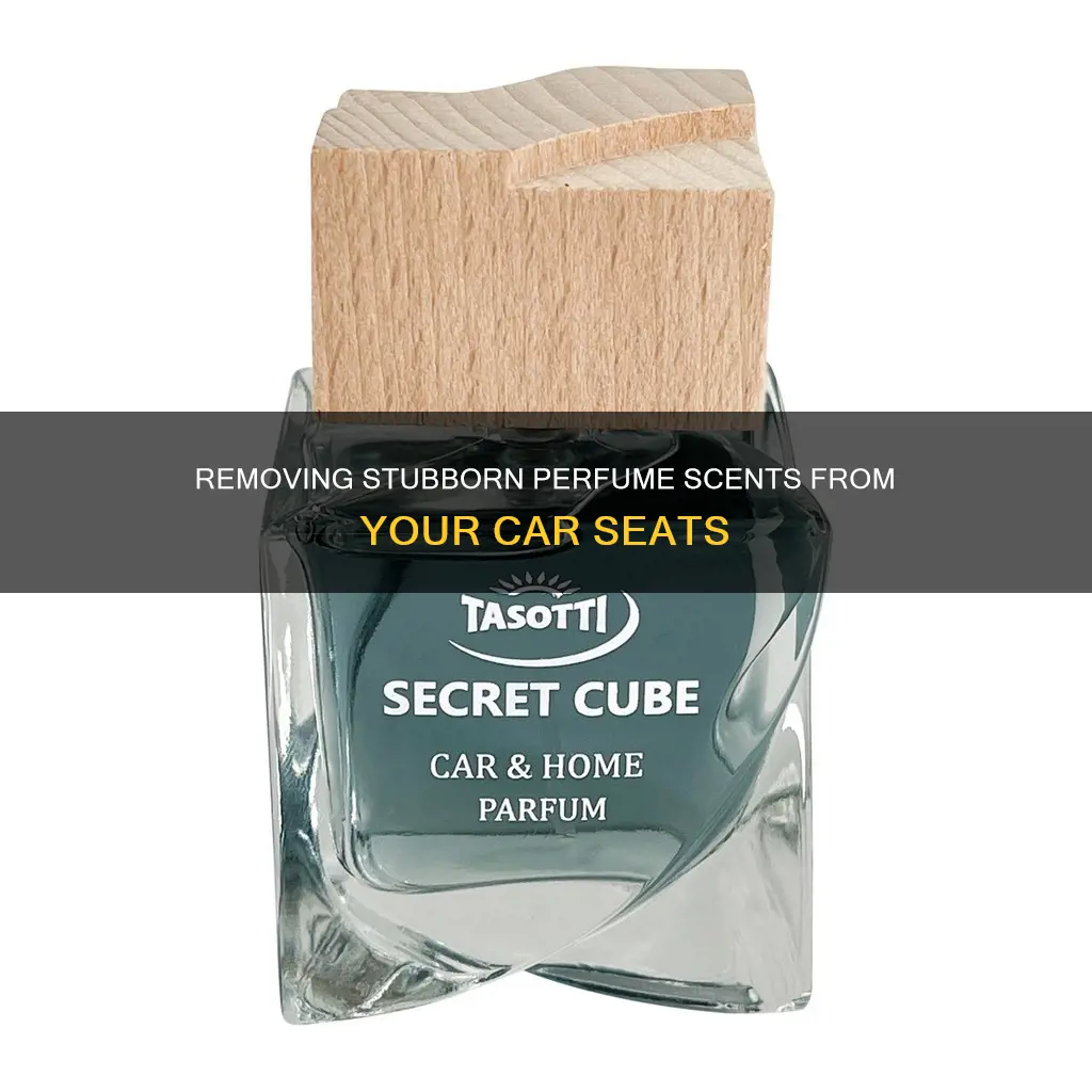 how to get perfume smell out of car seats