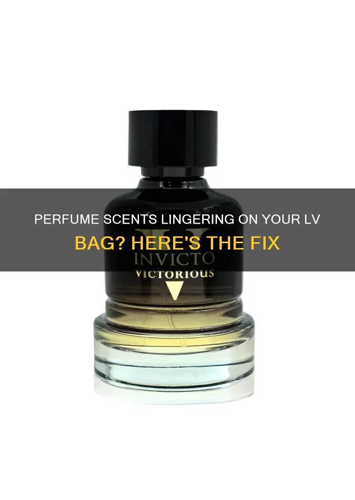 how to get perfume smell out of louis vuitton bag