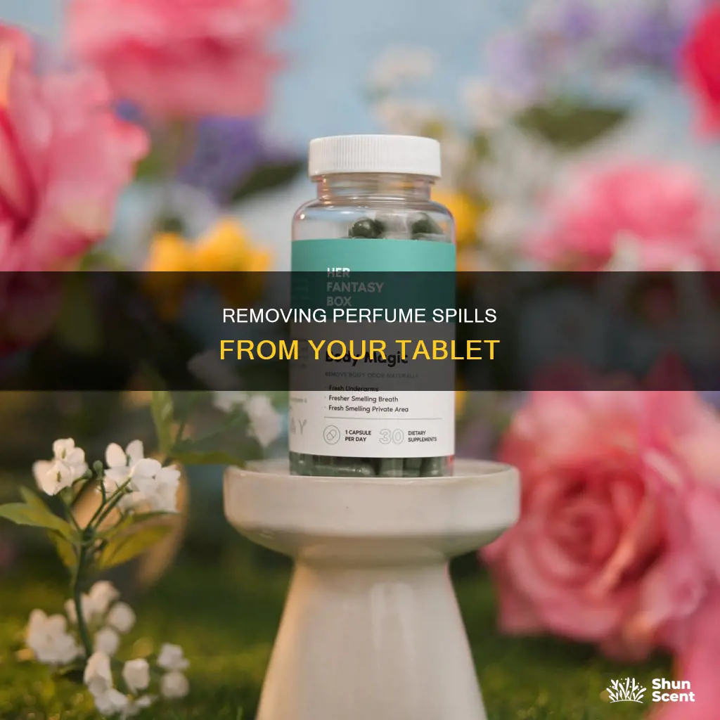 how to get perfume smells off tablet