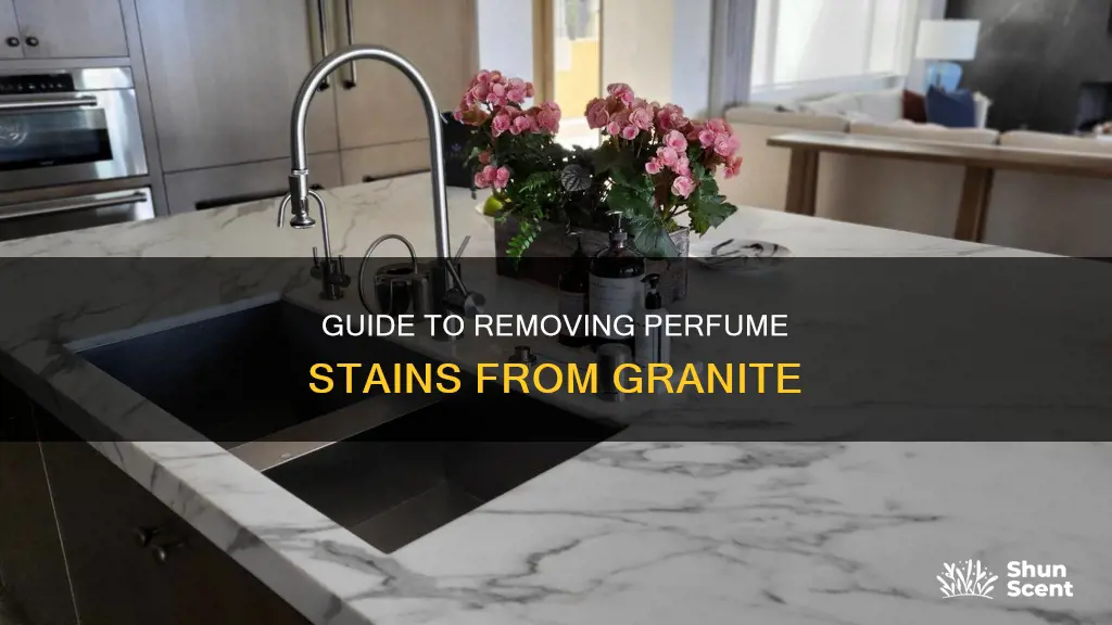 how to get perfume stain out of granite