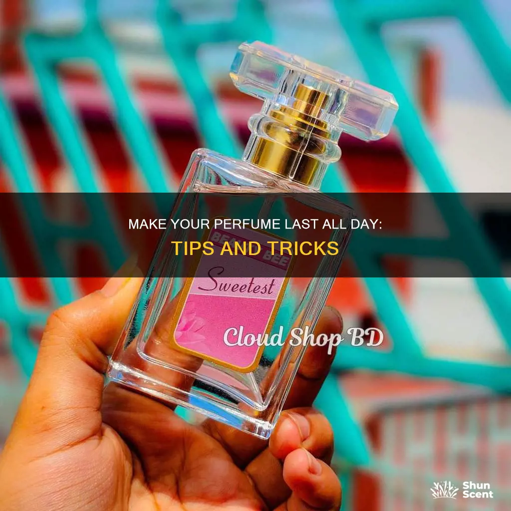 how to get perfume to stay longer