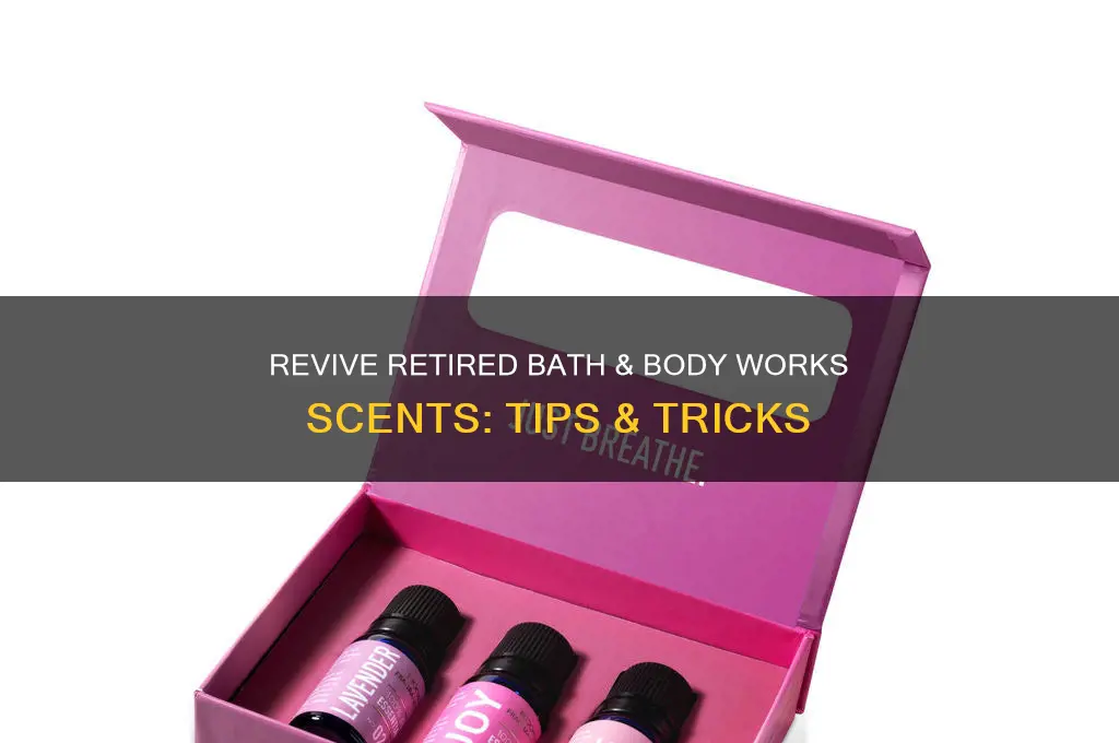 how to get retired scents from bath and body works
