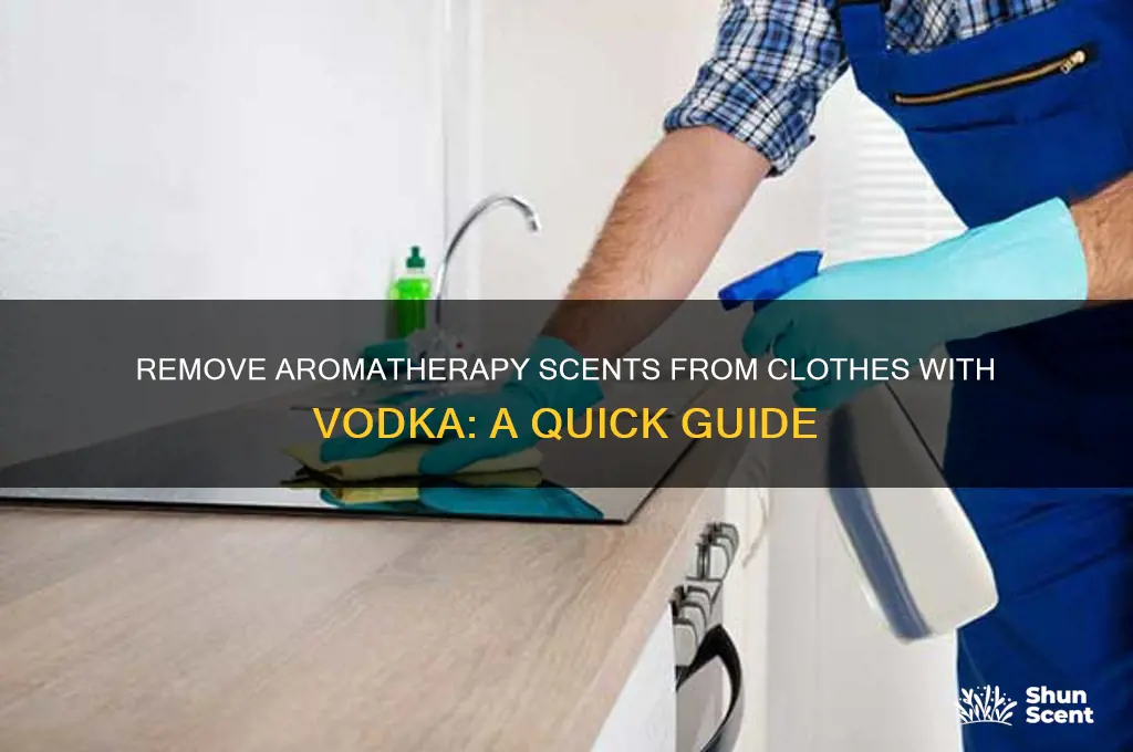 how to get rid of aromatherapy scents from clothing vodka