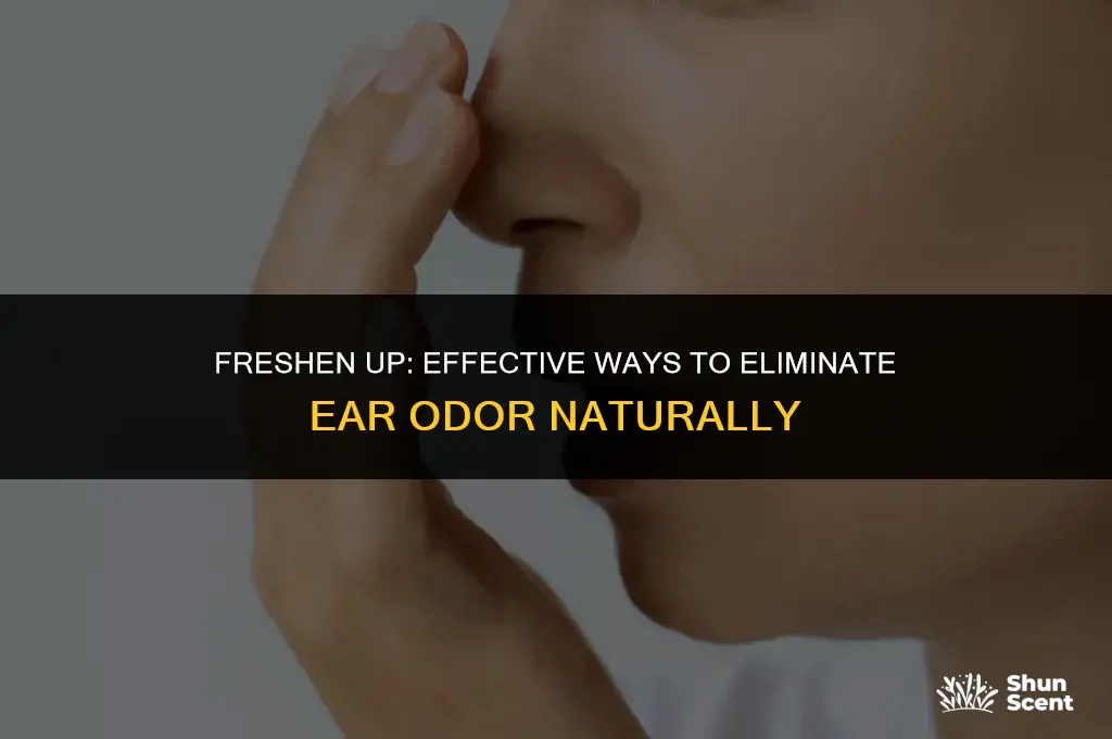 how to get rid of ear odor