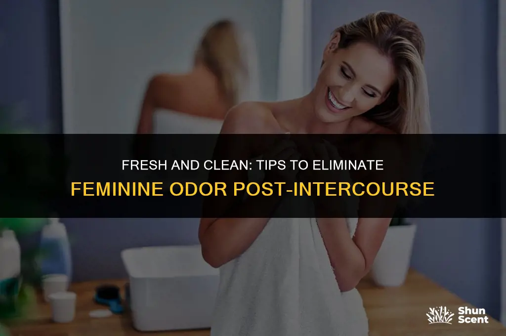 how to get rid of feminine odor after intercourse