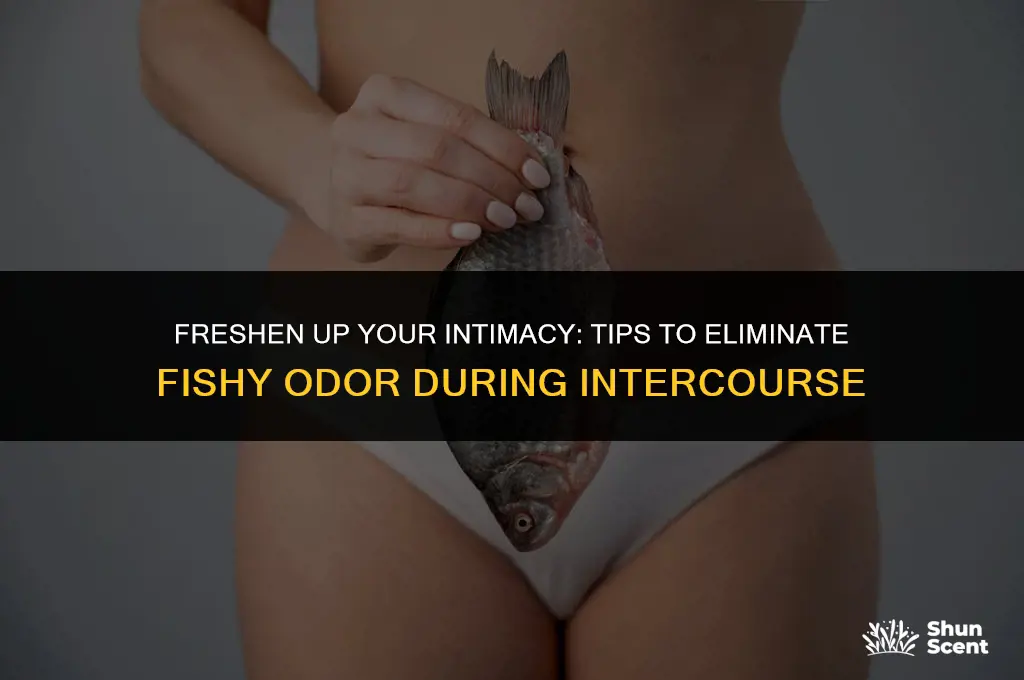 how to get rid of fishy odor during intercourse