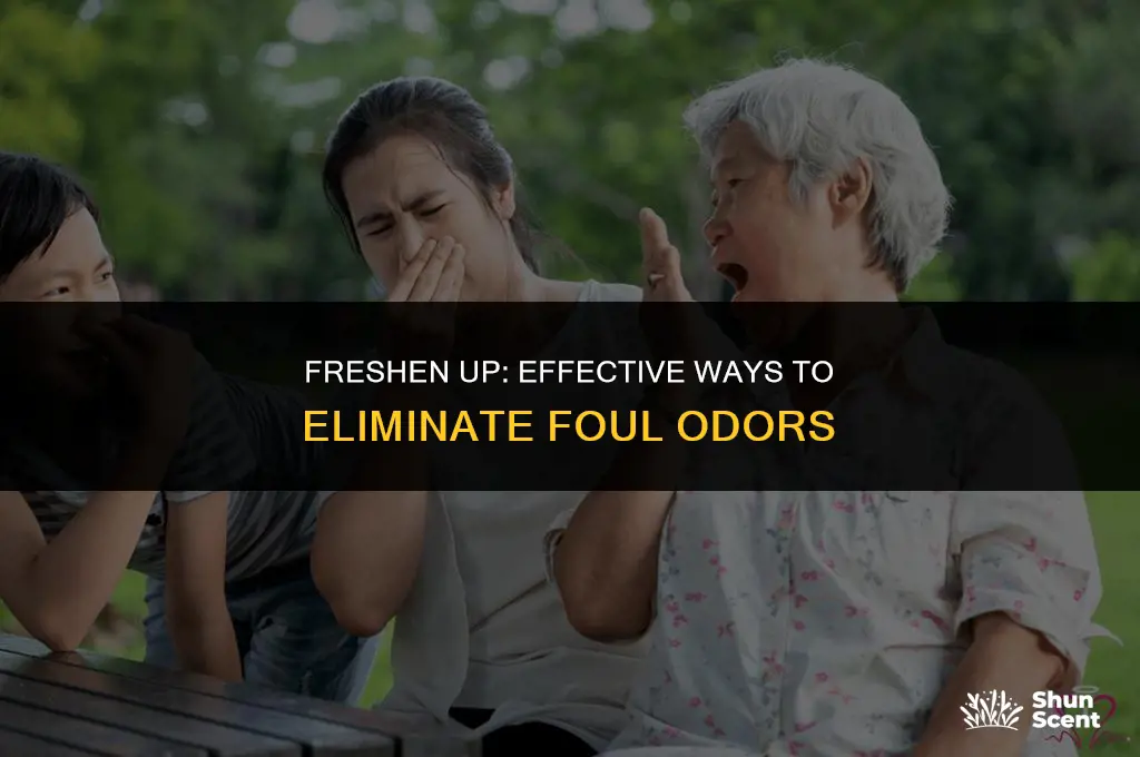 how to get rid of foul odor