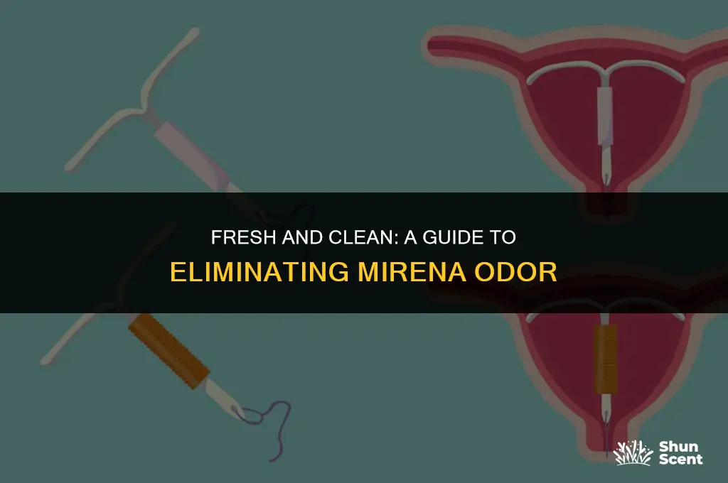 how to get rid of mirena odor