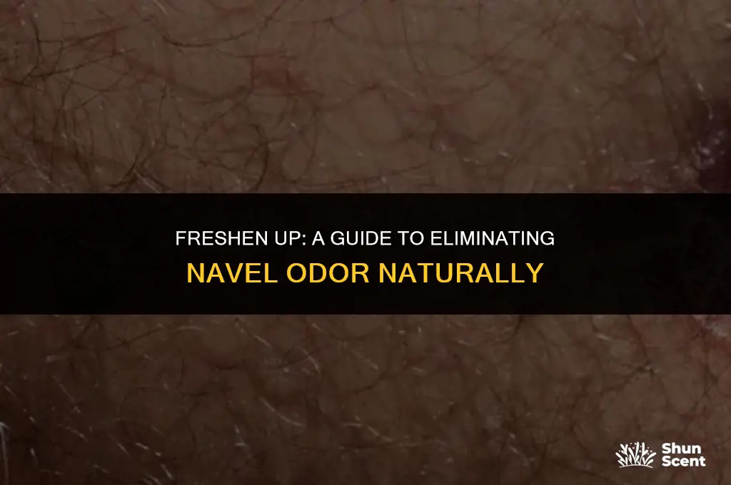 how to get rid of navel odor