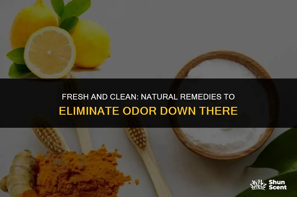 how to get rid of odor down there naturally