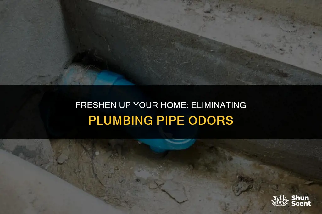 how to get rid of odor from plumbing pipes