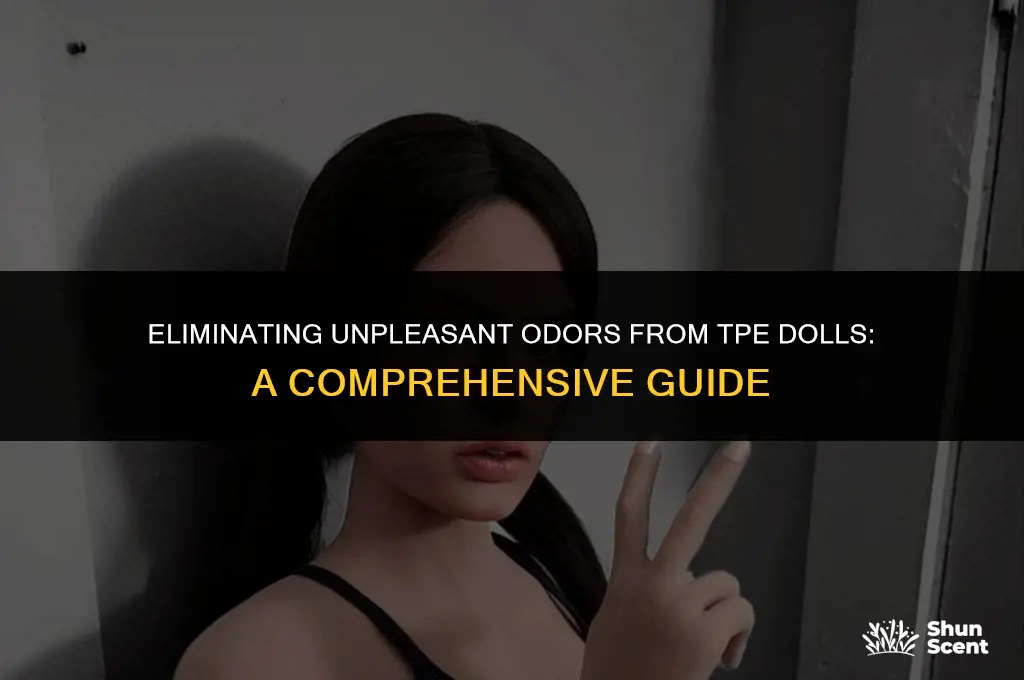 how to get rid of odor in tpe dolls