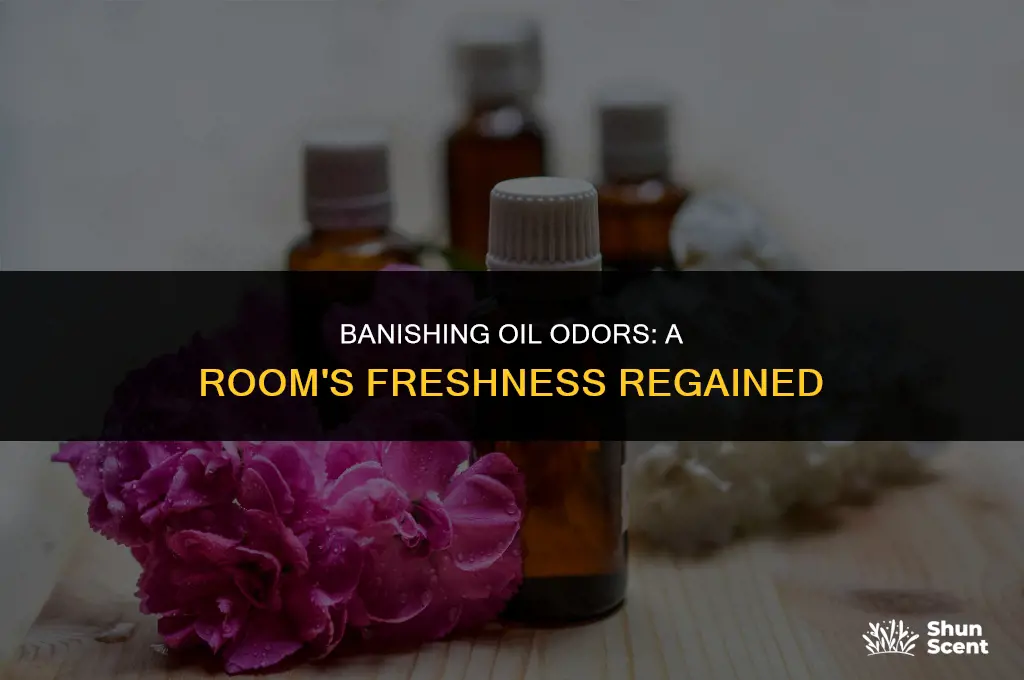how to get rid of oil odor in room