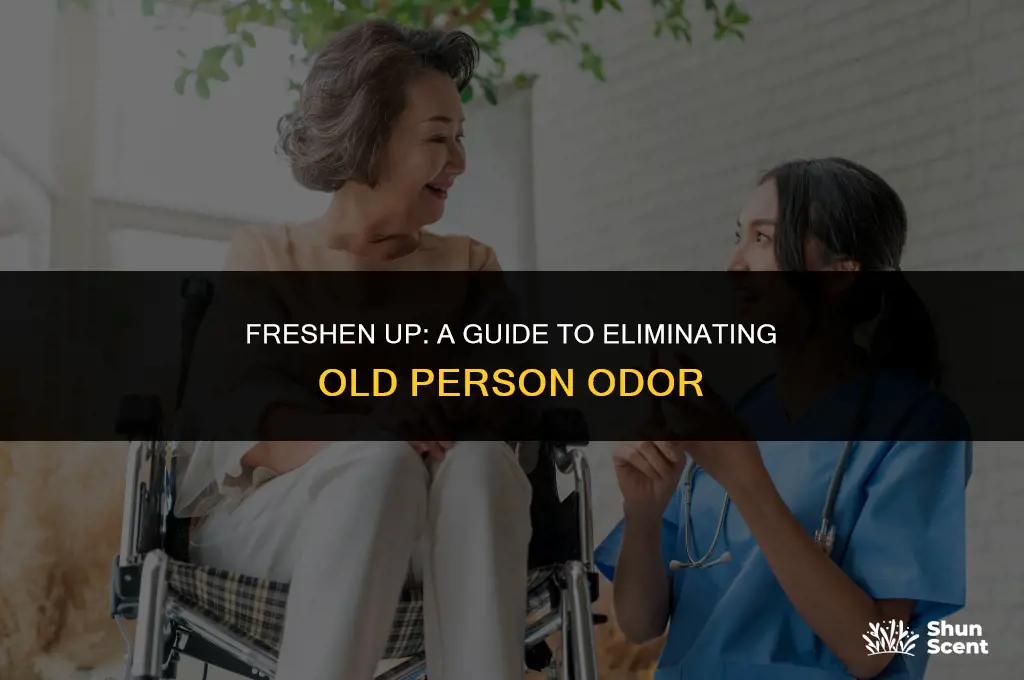 how to get rid of old person odor