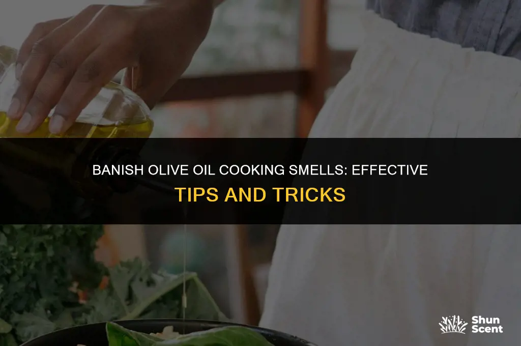 how to get rid of olive oil cooking odor