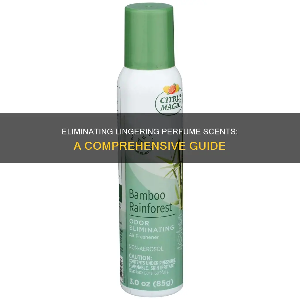 how to get rid of perfume ordor