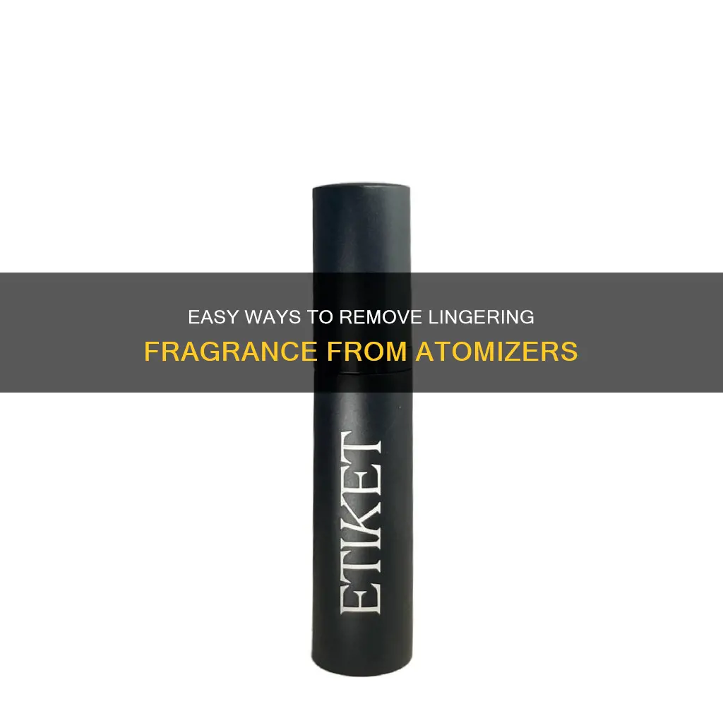 how to get rid of perfume smell from atomizers