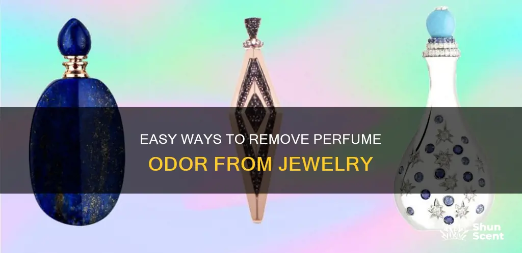how to get rid of perfume smell on jewelry