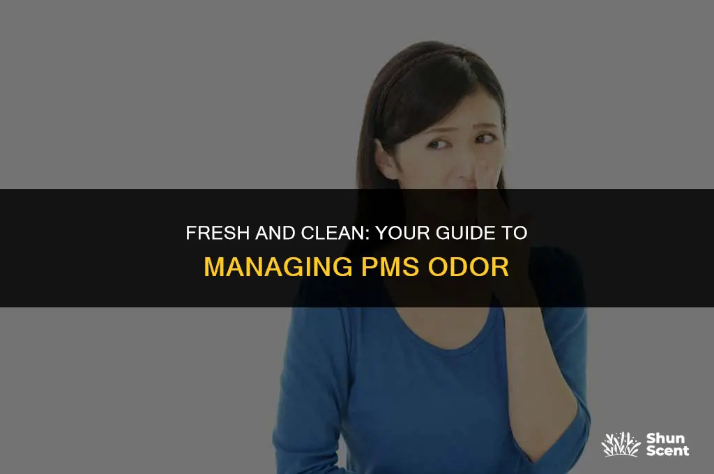 how to get rid of pms odor