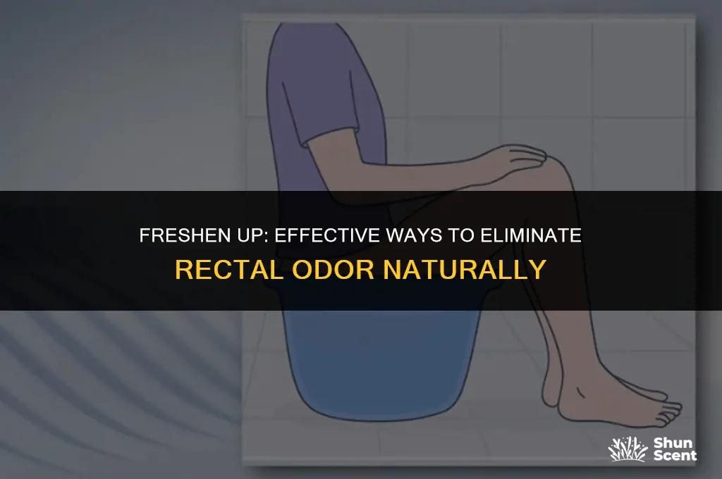 how to get rid of rectal odor