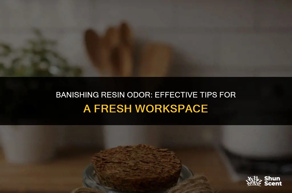 how to get rid of resin odor