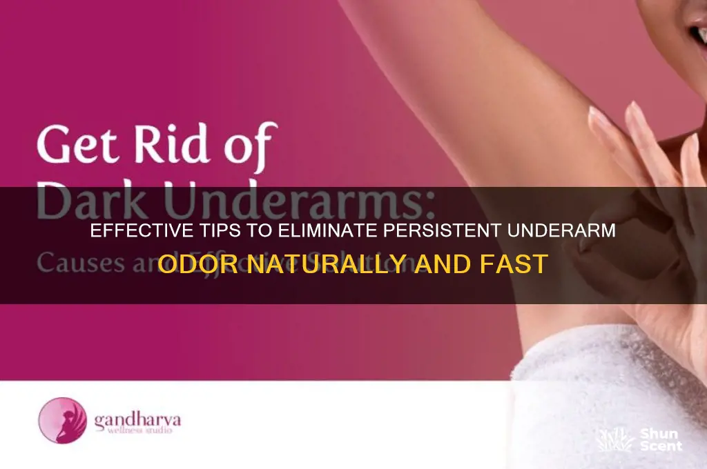 how to get rid of strong underarm odor