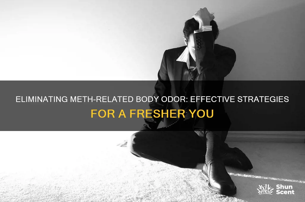 how to get rid of the body odor from meth