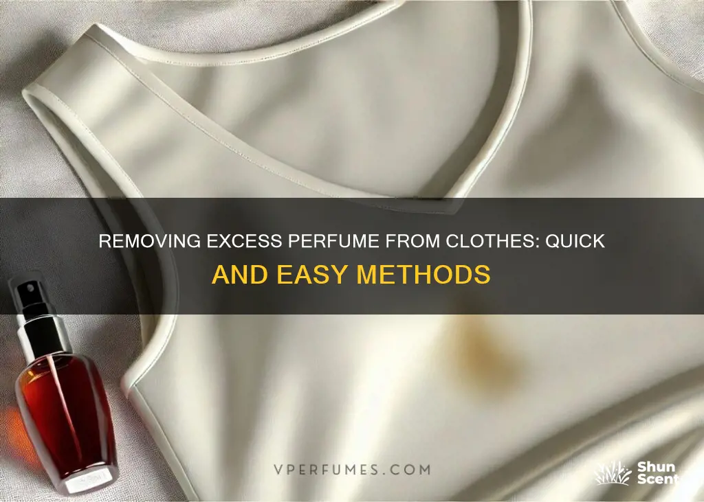 how to get rid of too much perfume on clothes