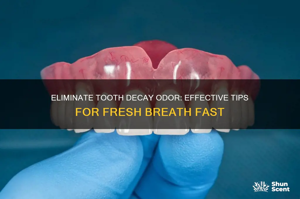 how to get rid of tooth decay odor