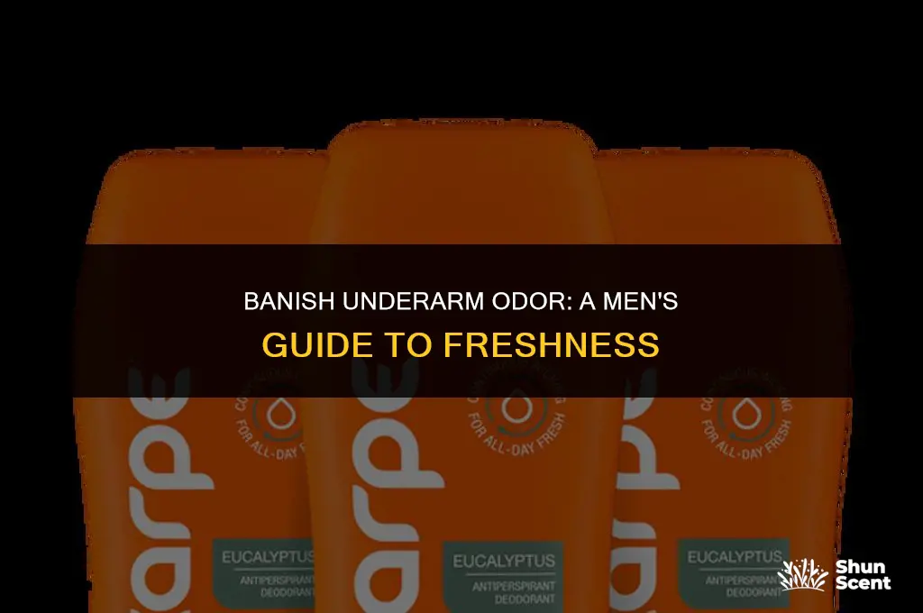 how to get rid of underarm odor men
