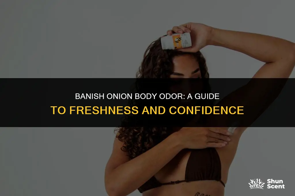 how to get rid onion body odor