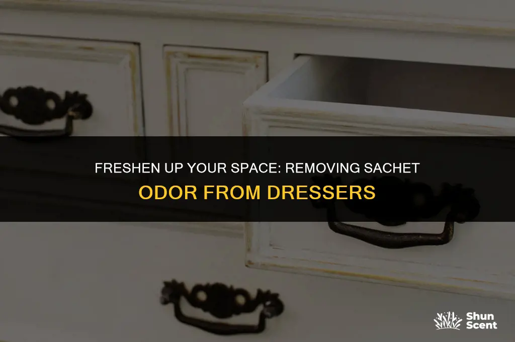 how to get satchet odor out of dresser
