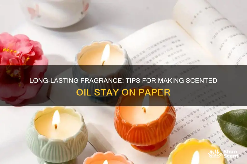 how to get scented oil to dey on paper