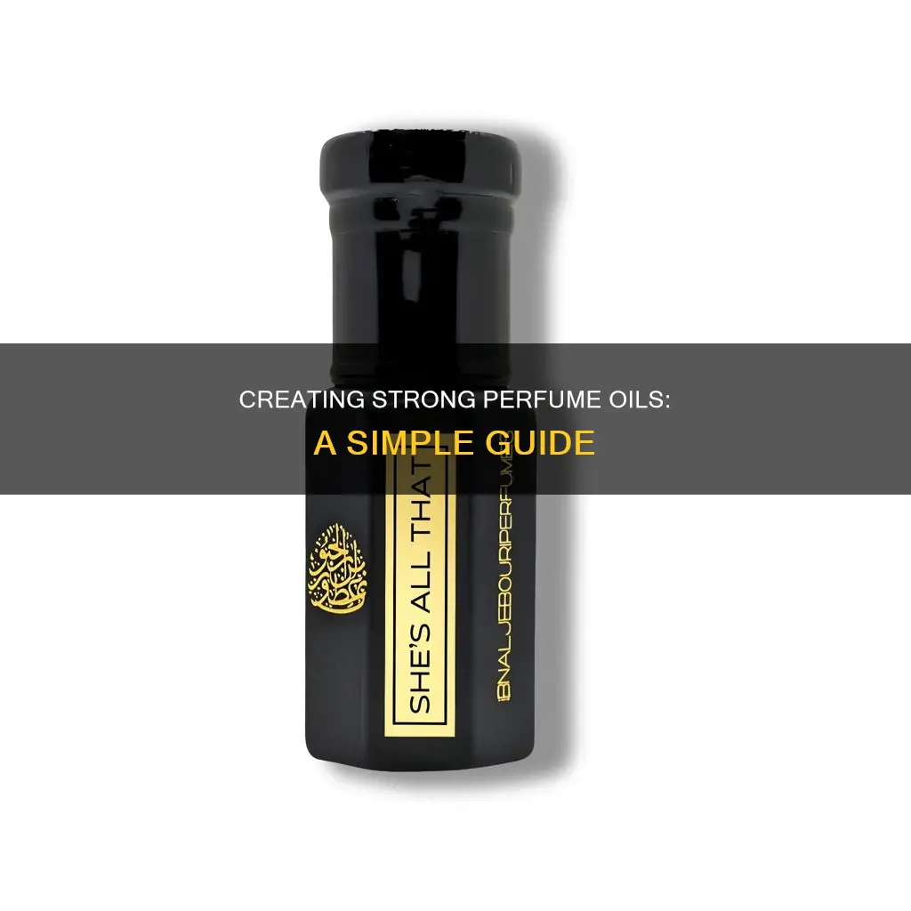 how to get strong perfume oils