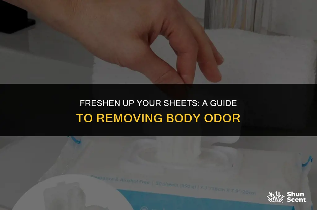 how to get the body odor out of sheets