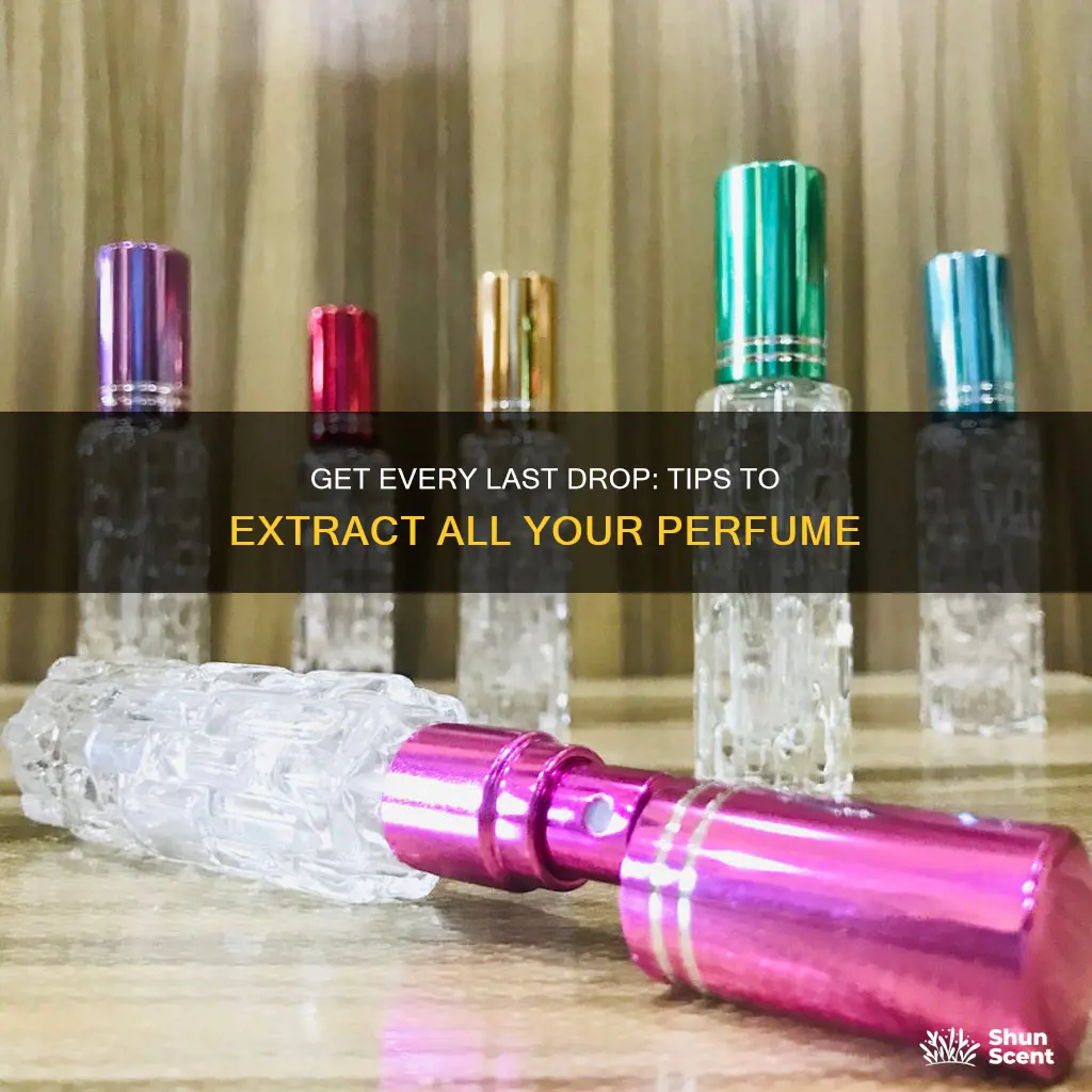 how to get the last bit of perfume out