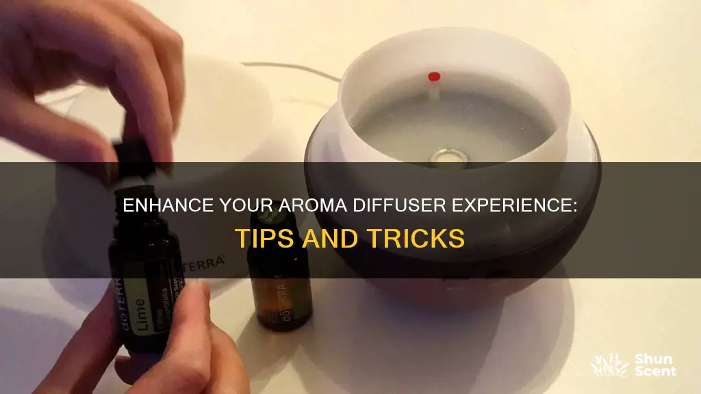 how to get the most out 0f a aroma diffuser