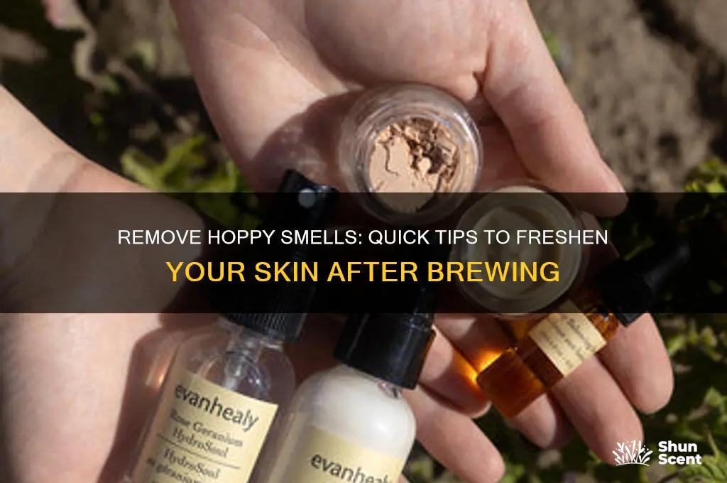 how to get the scent of hops off your skin