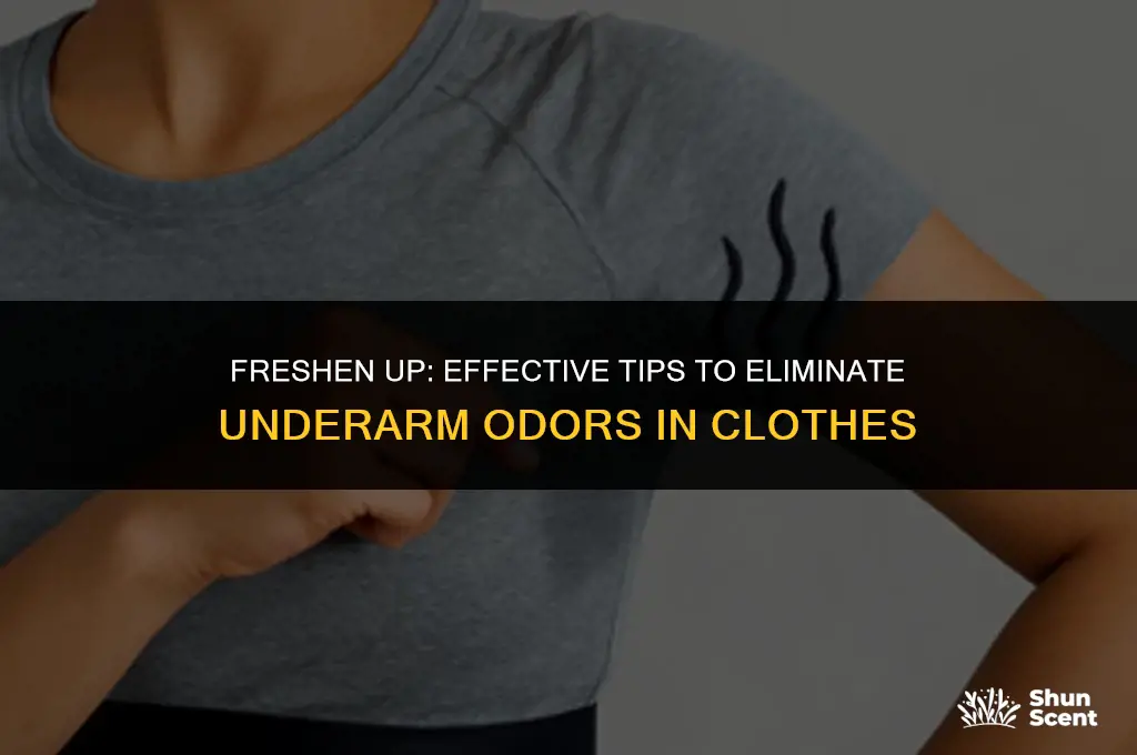 how to get under arm odors in clothes