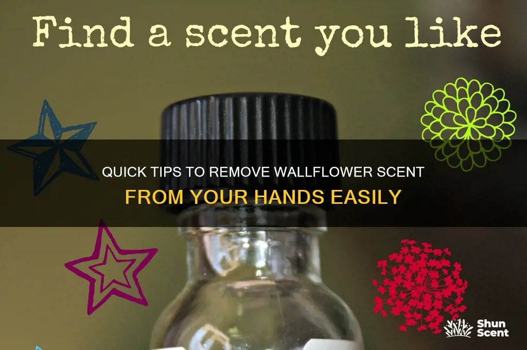 how to get wallflower scent off hands