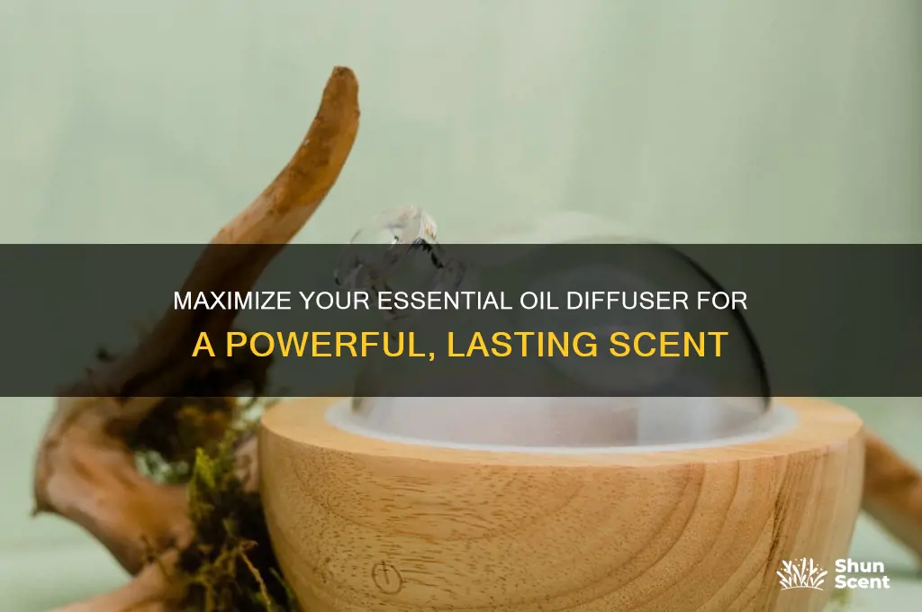 how to have powerful scent from essential oil diffuser