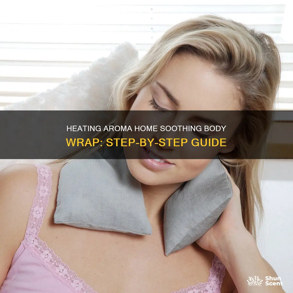 how to heat aroma home soothing body wrap