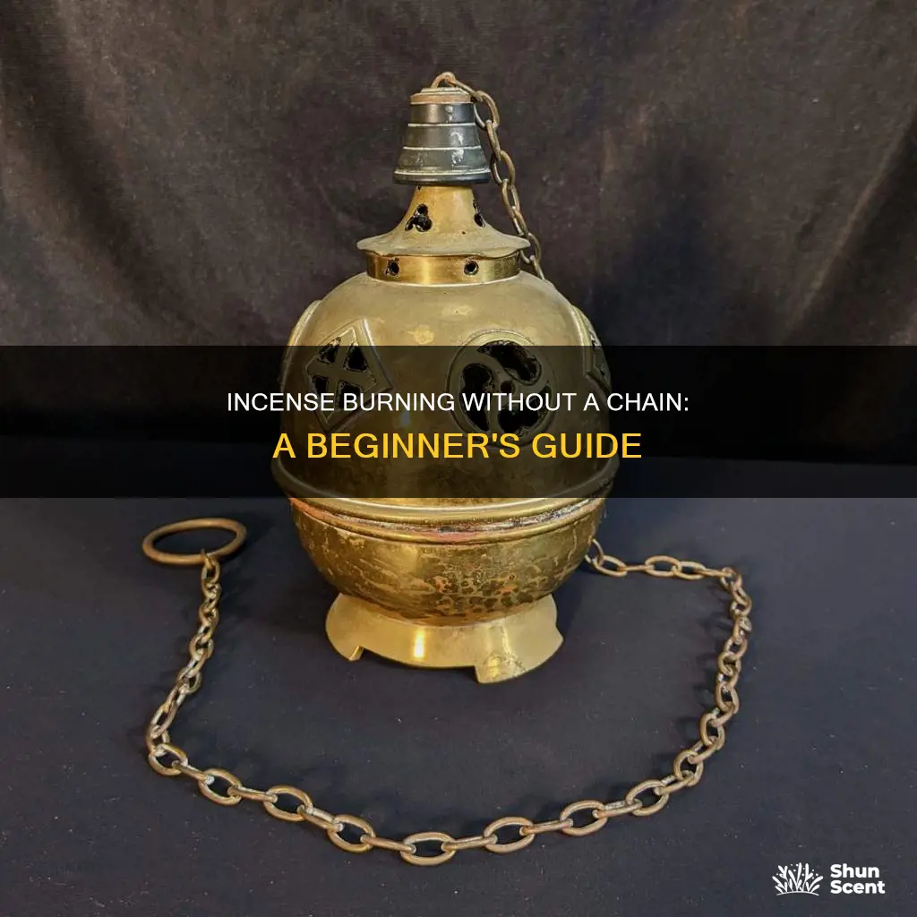 how to incense without a chain