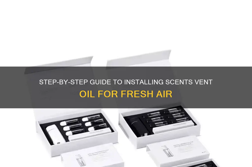 how to install scents vent oil
