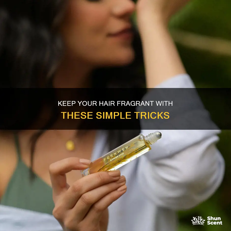how to keep fragrance in your hair