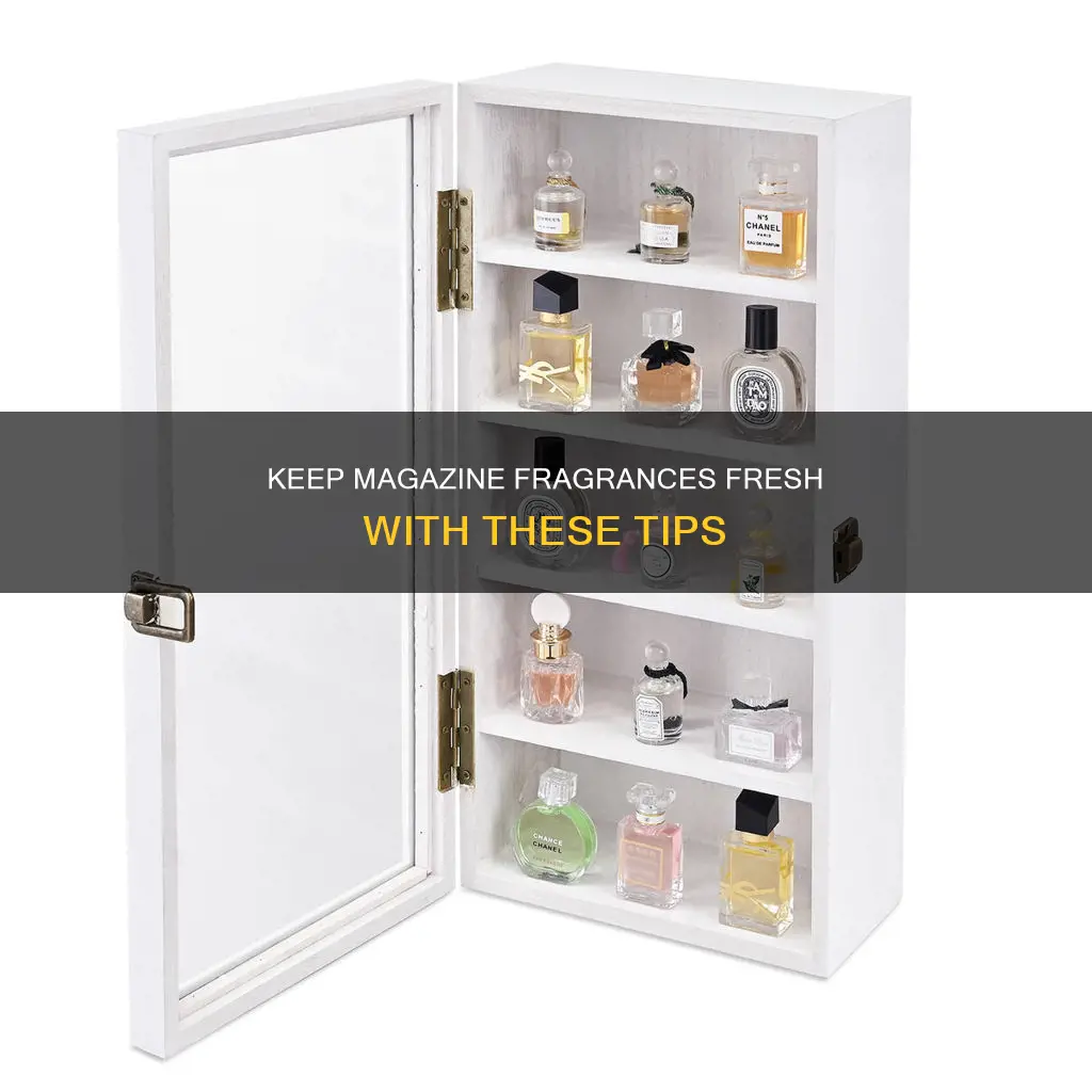 how to keep magazine perfumes fresh