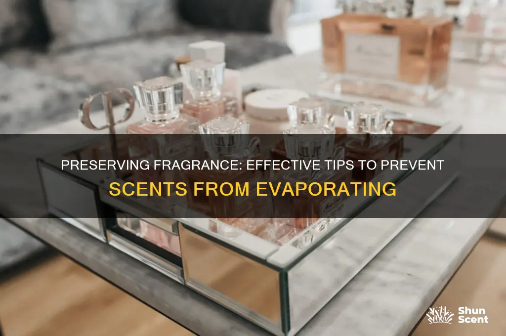how to keep scents from evaporating