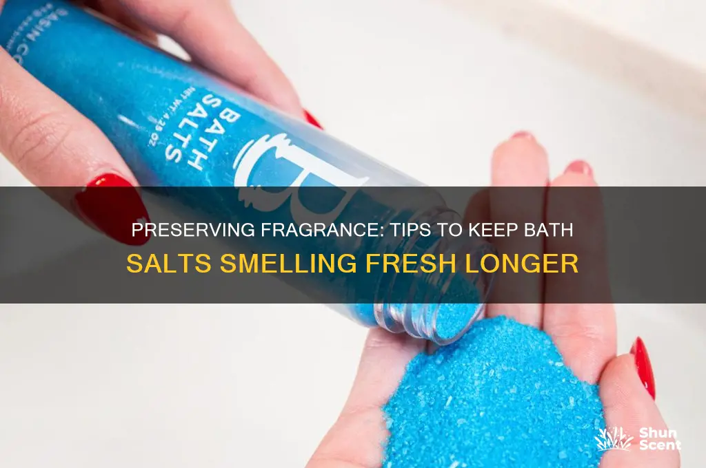 how to keep the scent in bath salts