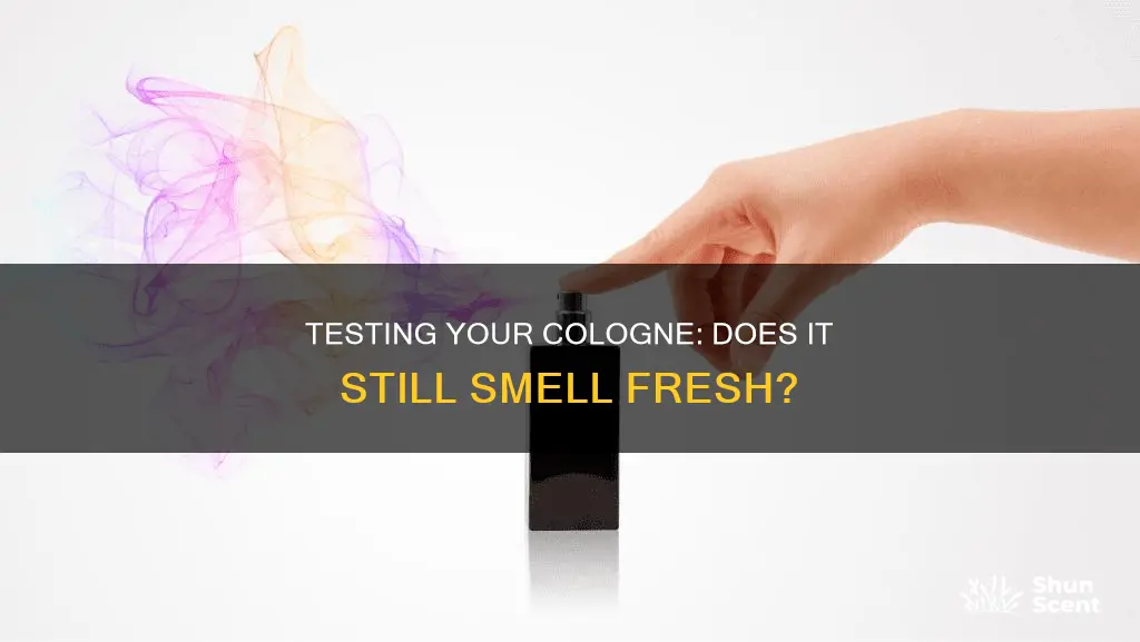 how to know if your cologne still smells