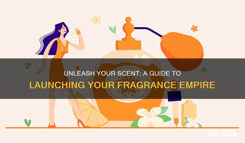 how to launch your own fragrance line